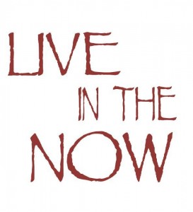 Live In The Now